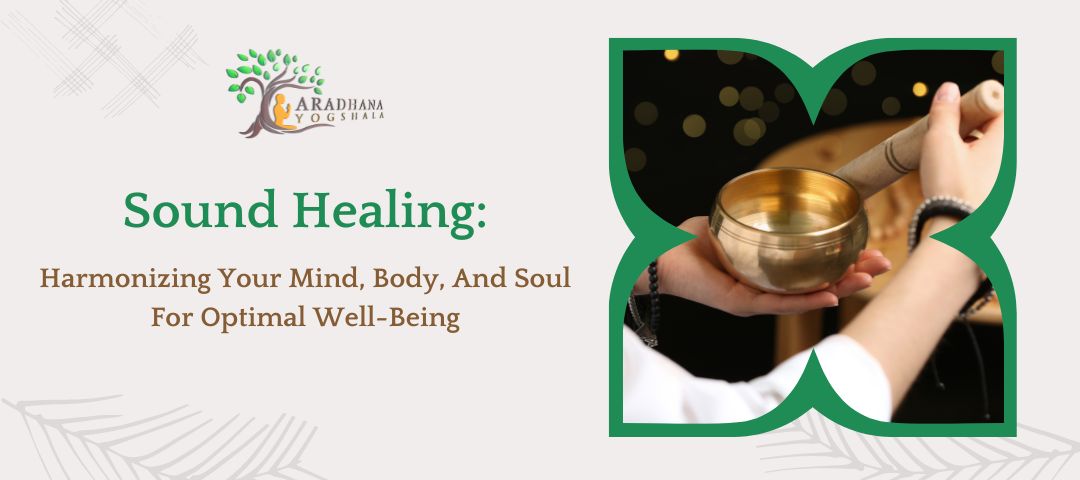 Sound Healing: Harmonizing Your Mind, Body, And Soul For Optimal Well-Being